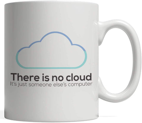 There Is No Cloud It's Just Someone else's Computer Mug