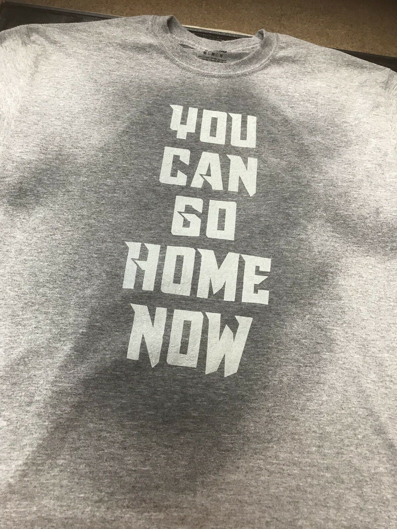 You Can Go Home Now Hidden Message Gym Shirt