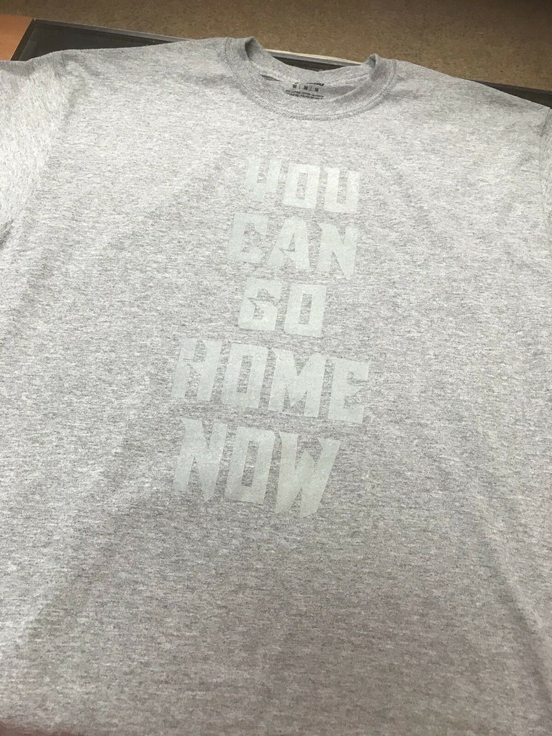 You Can Go Home Now Hidden Message Gym Shirt